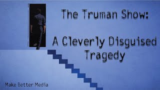 The Truman Show A Cleverly Disguised Tragedy [upl. by Lydon625]