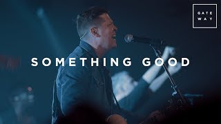 Something Good  Live  Gateway Worship [upl. by Eillim]