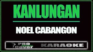 Kanlungan  Noel Cabangon KARAOKE [upl. by Remus]