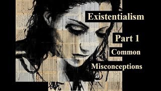 Existentialism An Introduction Part 1  Misconceptions [upl. by Eben]