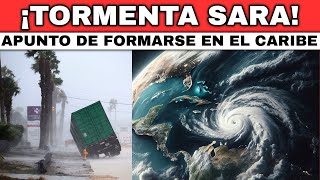 ES URGENTE LA TORMENTA SARA APUNTO DE FORMARSE EN EL CARIBE PODRIA SER HURACAN CATEGORIA 4 [upl. by Ynnij614]