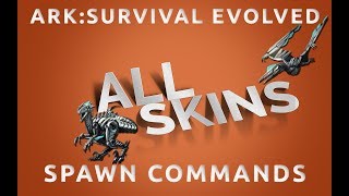 All SKINS Spawn Commands  Ark Survival Evolved \ PC Xbox PS4 [upl. by Alguire]