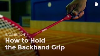 How to Hold the Backhand Grip  Badminton [upl. by Tremaine]