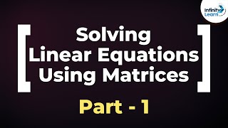 Matrices  System of Linear Equations Part 1  Dont Memorise [upl. by Ardnaik]