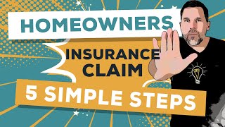 Homeowners Insurance Claim The 5 Simple Steps [upl. by Armat847]