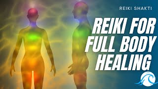 Reiki For Full Body Healing  Powerful Energy Healing [upl. by Mcwilliams599]