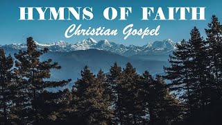 GREAT HYMNS OF FAITH  Christian Gospel Beautiful Playlist  Lyrics Video [upl. by Jilly]