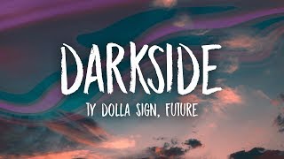 Ty Dolla ign amp Future  Darkside Lyrics feat Kiiara [upl. by Mayberry705]