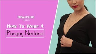 How To Wear A Plunging Neckline  POPxo Fashion [upl. by Ilesara]