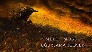 Melek Mosso  Uğurlama Cover [upl. by Ddahc]