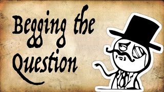 Are you Begging the Question  Gentleman Thinker [upl. by Filipe]