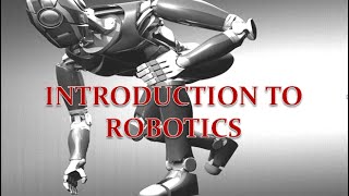 Introduction to Robotics Robotics Basics [upl. by Stutsman232]