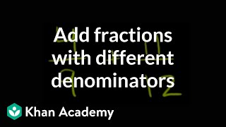 How to add fractions that have different denominators  Fractions  PreAlgebra  Khan Academy [upl. by Hillard690]