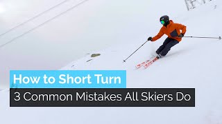 How to Short Turn  3 Common Mistakes All Skiers Do [upl. by Deidre]