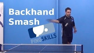 Backhand Smash  Table Tennis  PingSkills [upl. by Whiffen]