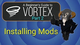 VORTEX  Beginners Guide 2  Installing Mods [upl. by Yanal]