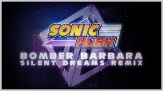 Sonic Rush  Bomber Barbara Egg King  Silent Dreams Remix [upl. by Noitsirhc439]