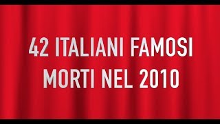 42 ITALIANI FAMOSI MORTI NEL 2010 [upl. by Nohtahoj]