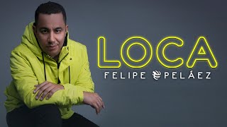 Felipe Peláez  Loca Video Oficial [upl. by Nednil420]