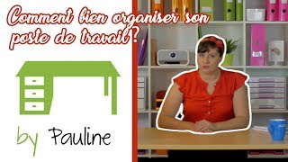 Comment bien organiser son poste de travail [upl. by Dazraf]