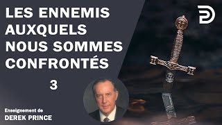 Les ennemis auxquels nous sommes confrontés 4  Derek Prince [upl. by Obola]