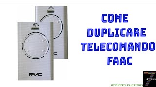 Come Duplicare telecomando Faac [upl. by Eiramlehcar586]