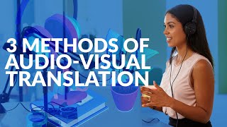 3 methods of audiovisual translation  Needtoknow [upl. by Glynias]