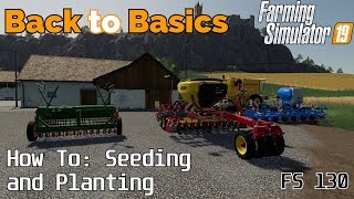 Farming Simulator 19  Back to Basics  A beginners guide to Seeding and Planting crops  FS130 [upl. by Treborsemaj]