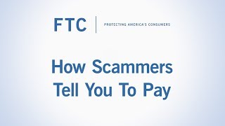 How Scammers Tell You To Pay  Federal Trade Commission [upl. by Bum297]