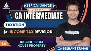 CA Intermediate Taxation  Income from House Property Taxation By CA Nishant Kumar Sir [upl. by Ettesoj]