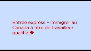 Entrée express – Immigrer au Canada à titre de travailleur qualifié [upl. by Naelcm]