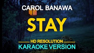 STAY  Carol Banawa 🎙️  KARAOKE  🎶 [upl. by Kirkpatrick]