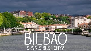 Bilbao  Is this the best city in Spain [upl. by Redyr]