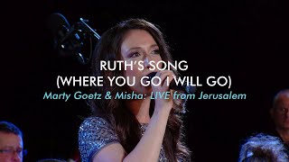 Ruths Song Where You Go I Will Go Misha Goetz amp Marty Goetz LIVE from Jerusalem Ruth 116 [upl. by Aenat]