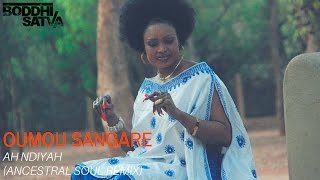 Oumou Sangaré  Ah Ndiyah Boddhi Satva Ancestral Soul Mix [upl. by Schoening573]