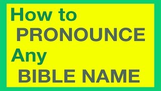 How To Pronounce Bible Names With Ease [upl. by Olim]