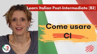 3 Learn Italian Postintermediate B2 Come usare “ci” How to use “ci” [upl. by Airetak]