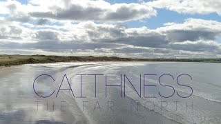 Caithness  The Far North [upl. by Htiaf]