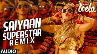 Saiyaan Superstar REMIX Full Audio Song  Sunny Leone  Tulsi Kumar  Ek Paheli Leela [upl. by Larine]