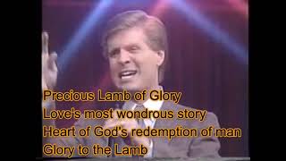 Steve Green  Lamb of Glory Lyrics [upl. by Laemaj]