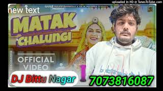 Chatak chalungi matak chalungi DJ Bittu Nagar [upl. by Scoles482]