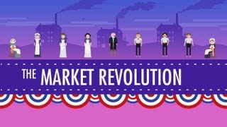 The Market Revolution Crash Course US History 12 [upl. by Melisenda]