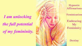 HYpnotic Affirmations Feminization Embracing my Femininity [upl. by Tdnerb809]