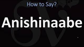 How to Pronounce Anishinaabe CORRECTLY [upl. by Elamaj523]