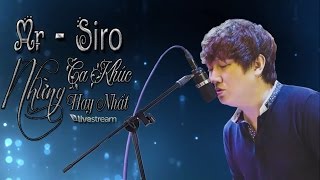 Những Ca Khúc Hay Nhất Của Mr Siro  Livestream [upl. by Alleirbag]