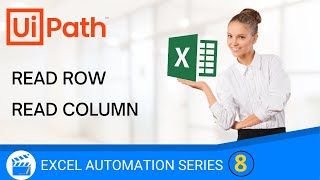 Using Excel Column Name  Get All Values  Read Row  Read Column  Excel Automation  UiPath  RPA [upl. by Wilone911]