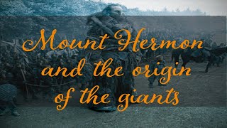 Mount Hermon and the Origin of the Giants [upl. by Roybn]