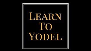 How To Yodel In 3 Easy Steps [upl. by Ardiedal225]