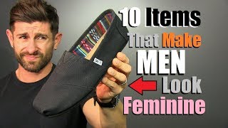 10 Items That Make Men Look FEMININE [upl. by Nosirrag]