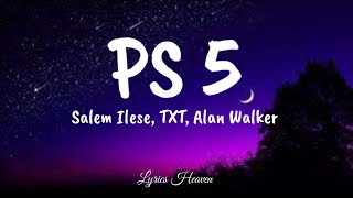 Salem Ilese TXT  PS5 Lyrics ft Alan Walker [upl. by Dnivra]